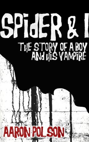 Spider and I: The Story of a Boy and His Monster (Kindle Edition)