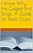 Study Guide for Book Clubs: I Know Why the Caged Bird Sings (Study Guides for Book Clubs)