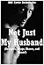 Not Just My Husband (Swingers, Swaps, Shares, and Steam!): Twenty Hot Wife Explicit Erotica Stories