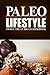 Paleo Lifestyle - Sweet Treat Ideas Cookbook: (Modern Caveman CookBook for Grain-free, low carb eating, sugar free, detox lifestyle)
