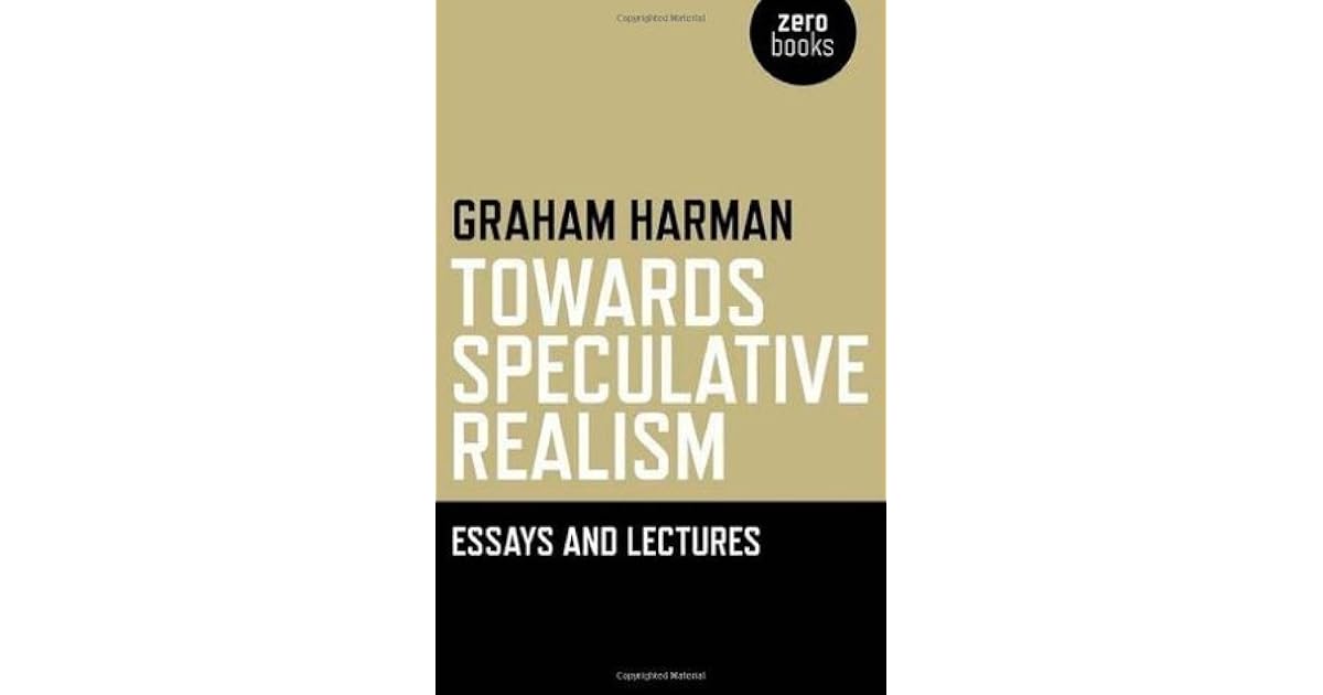Towards Speculative Realism Essays and Lectures by Graham Harman