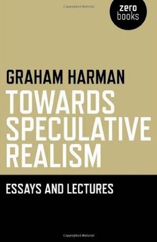 Towards Speculative Realism: Essays and Lectures