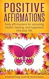 Positive Affirmations: Daily affirmations for attracting health, healing, and happiness into your life. (FeelFabToday Guides Book 4) Positive Affirmations: Daily affirmations for attracting health, healing, and happiness into your life. (FeelFabToday Guides Book 4)