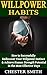 Willpower Habits: How to Successfully Rediscover Your Willpower Instinct and Achieve Human Strength Potential in the Most Effective Ways