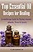 Top Essential Oil Recipes for Healing: Aromatherapy Guide for Healing Common Ailments, Stress & Anxiety