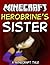 Herobrine's Sister - A Minecraft Tale