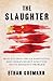 Slaughter: Mass Killings, Organ Harvesting, and China's Secret Solution to Its Dissident Problem
