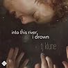 Into This River I...