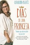 Dias de Uma Princesa by Catarina Beato