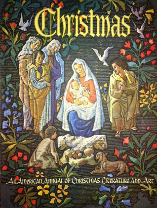 Christmas: An American Annual of Christmas Literature and Art, Volume 33, 1963