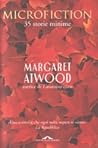 Microfiction by Margaret Atwood Microfiction by Margaret Atwood