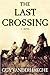 The Last Crossing by Guy Vanderhaeghe