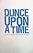 Dunce Upon A Time by B.C. Woods
