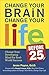 Change Your Brain, Change Your Life Before 25 by Jesse Payne