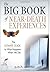 The Big Book of Near Death Experiences: The Ultimate Guide to What Happens When We Die