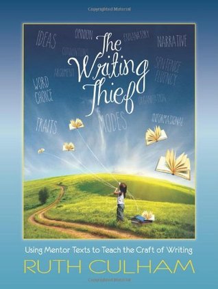 The Writing Thief: Using Mentor Texts to Teach the Craft of Writing (Paperback)