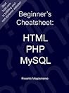 Beginner's Cheatsheet: HTML, PHP, MySQL