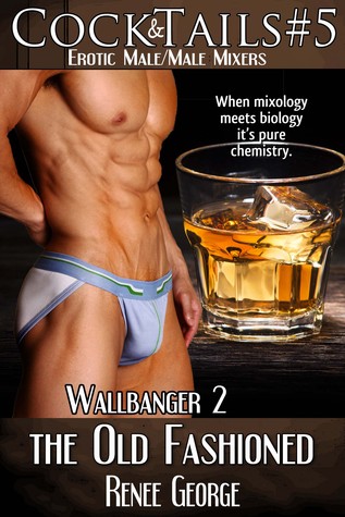 The Old Fashioned: Wallbanger 2 (CockTails, #5)