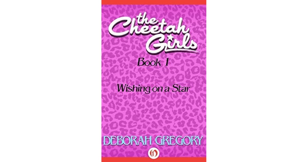 Wishing On A Star The Cheetah Girls Book 1 By Deborah Gregory
