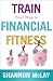 Train Your Way to Financial Fitness
