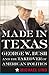 Made In Texas: George W. Bush And The Southern Takeover Of American Politics
