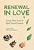 Renewal in Love by April Cordero Maskiewicz