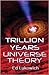 Trillion Years Universe The...