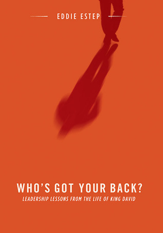 Who's Got Your Back?: Leadership Lessons from the Life of King David