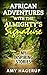 African Adventures with the Almighty's Signature: My Inspiring Stories