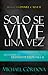 Solo se vive una vez: Descubre el destino de Dios para ti (Spanish Edition)