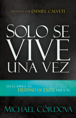 Solo se vive una vez: Descubre el destino de Dios para ti (Spanish Edition)