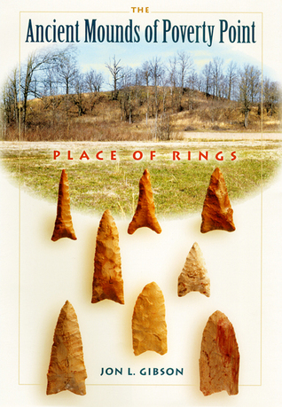 The Ancient Mounds of Poverty Point: Place of Rings (Native Peoples, Cultures, and Places of the Southeastern United States)
