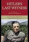 Hitler's Last Witness: The Memoirs of Hitler's Bodyguard