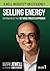 Selling Energy: Inspiring Ideas That Get More Projects Approved!