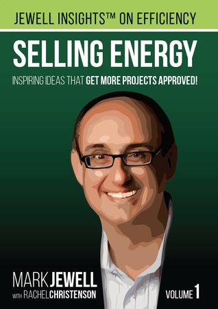Selling Energy: Inspiring Ideas That Get More Projects Approved!