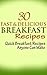 30 Fast and Delicious Breakfast Recipes: Quick Breakfast Recipes Anyone Can Make