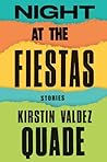 Night at the Fiestas by Kirstin Valdez Quade