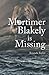 Mortimer Blakely Is Missing (Cairn Mystery Trilogy #2)