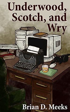 Underwood, Scotch, and Wry (Kindle Edition)