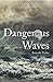 Dangerous Waves