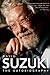 David Suzuki: The Autobiogr...