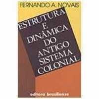 A estrutura e dinâmica do antigo sistema colonial: