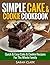 Simple Cake & Cookie Cookbook Quick & Easy Cake & Cookie Recipes for The Whole Family