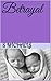 Betrayal (Broken Series Boo...