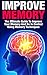 Improve Memory: The Ultimate Guide To Improve Your Memory And Be In Control Using Memory Techniques (improve memory, improve your memory, memory improvement, ... techniques, memory techniques, control)