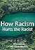 How Racism Hurts the Racist