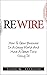 Rewire: How To Grow A Business In A Crazy World And Have A Great Time Doing It