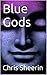 Blue Gods by Chris Sheerin
