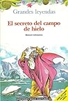El Secreto del Campo de Hielo (Las Crónicas del Rompecabezas Mágico #4)