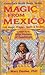 Magic from Mexico: Folk Magic, Prayers, Spells & Recipes as Taught by the Wise Woman of Guadalupe (Llewellyn's World Magic Series)